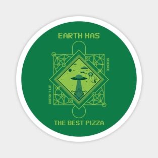 EARTH HAS THE BEST PIZZA - Aliens Magnet